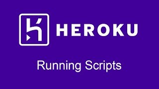 Running Scripts on Heroku [upl. by Zitvaa]