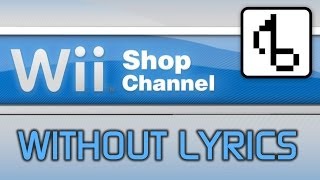 Wii Shop Channel WITHOUT LYRICS Wii Shop Remix  brentalfloss [upl. by Ahsiet]