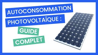 Panneaux Solaires Autoconsommation GUIDE COMPLET [upl. by Jereme]