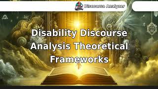 Disability Discourse Analysis Theoretical Frameworks [upl. by Arrais750]