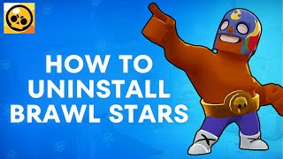 How to Uninstall Brawl Stars 2024  Brawl Stars Tutorial [upl. by Nawiat]