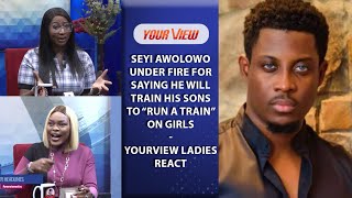 YourView Ladies Knocks BBN Housemate Seyi Over Comment To Train His Sons To ‘Run Trains With Girls [upl. by Naillig]