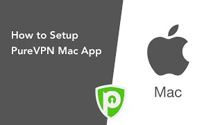 PureVPN for Mac  How to Setup PureVPN Mac App [upl. by Bohi]