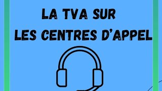 La Tva sur les prestations des centres dappels [upl. by Enixam]