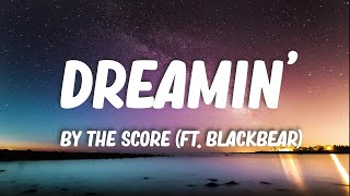 Dreamin  The Score Lyrics [upl. by Hopkins969]