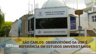 SÃO CARLOS OBSERVATÓRIO DA USP É REFERÊNCIA EM ESTUDOS UNIVERSITÁRIOS 10102024 [upl. by Naamana217]