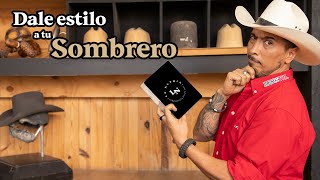 Aprende a Dar Estilo a Tu Sombrero  Sombreros La Nutria [upl. by Lucia]