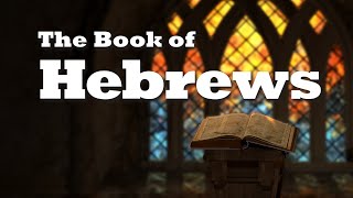 The Book of Hebrews Lesson 1  The Background and Purpose of Hebrews [upl. by Edmond]