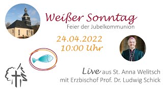 Weißer Sonntag  Feier der Jubelkommunion mit Erzbischof Prof Dr Ludwig Schick [upl. by Analla600]