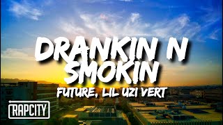 Future amp Lil Uzi Vert  Drankin N Smokin Lyrics [upl. by Retla]