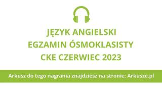 Egzamin ósmoklasisty 2023 termin dodatkowy język angielski nagranie [upl. by Walters]