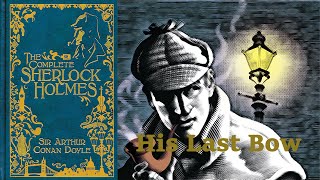 His Last Bow Reminiscence of Sherlock Holmes Full Audiobook by Sir Arthur Conan Doyle [upl. by Adey]