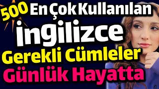 500 İNGİLİZCEDE EN ÇOK KULLANILAN VE SIKLIK CÜMLELER [upl. by Mandelbaum276]