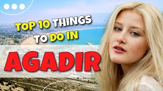 TOP 10 things to do in Agadir  Morocco 2023 [upl. by Lemej959]