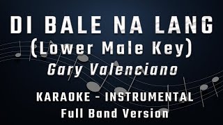 DI BALE NALANG  LOWER MALE KEY  FULL BAND KARAOKE  INSTRUMENTAL  GARY VALENCIANO [upl. by Eelrebmik]