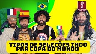 TIPOS DE SELEÇÕES INDO PRA COPA DO MUNDO 🌎 [upl. by Ama]