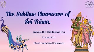 The Sublime Character of Sri Rama Organized by Bhakti Sanga Japa Conference 22April2021 [upl. by Hsreh]