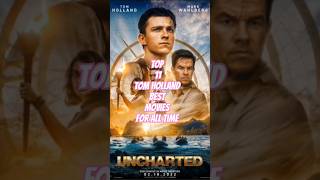 Tom Holland Top 11 best movies for all time moviebest film viralshorts [upl. by Kaden]