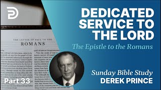 Dedicated Service To The Lord  Part 33  Sunday Bible Study With Derek  Romans [upl. by Patin]