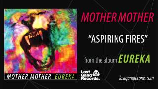 Mother Mother  Aspiring Fires [upl. by Junius]