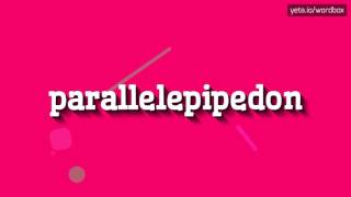 PARALLELEPIPEDON  HOW TO PRONOUNCE IT [upl. by Sennahoj]