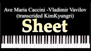 Ave Maria pinao Caccini Vladimir Vavilov transcrided KimKyungri Score Sheet [upl. by Gnex]