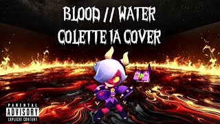 Blood   Water  Grandson Cover IA Full Audio  Letra Colette Brawl Stars  Dscyx [upl. by Lundeen169]