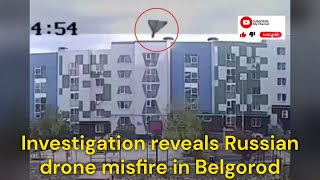 Investigation reveals Russian drone misfire in Belgorod [upl. by Felice]