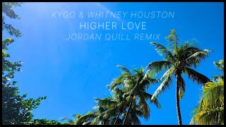 Kygo Whitney Houston  Higher Love Jordan Quill Remix [upl. by Haidedej117]