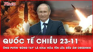 Quốc tế chiều 2311 Ông Putin khẳng định tên lửa siêu thanh Oreshnik luôn sẵn sàng khai hỏa [upl. by Avuha512]