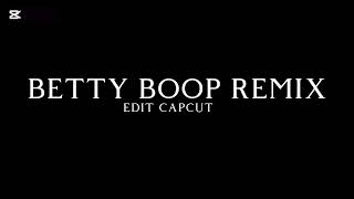 BETTY BOOP REMIX bettyboop remixsong remix song capcut [upl. by Coates565]