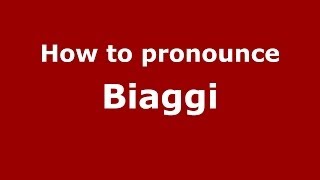 How to pronounce Biaggi ItalianItaly  PronounceNamescom [upl. by Rist]