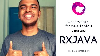 12 RxJava  Observable fromCallable  Being Lazy [upl. by Ehtyaf]