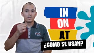 ¿Como y cuando usar las preposiciones de tiempo IN ON y AT [upl. by Boeke153]