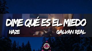 Dime Qué Es El Miedo  HAZE ft Galvan Real LetraLyrics [upl. by Ogata]