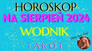 HOROSKOP NA SIERPIEŃ 2024  WODNIK  TAROT [upl. by Cagle]