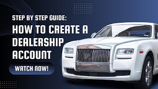 05 How To Create A Dealership Account Step By Step Guide [upl. by Ingmar127]