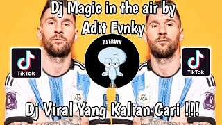 DJ MAGIC IN THE AIR BY ADIT FVNKY RMX SOUND DirgaYETE VIRAL TIK TOK TERBARU 2022 YANG KALIAN CARI [upl. by Rosati610]