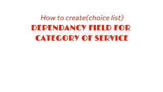 How to create Dependency field for category of service choice list [upl. by Ezekiel261]