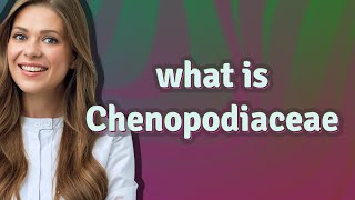 Chenopodiaceae  meaning of Chenopodiaceae [upl. by Soma475]