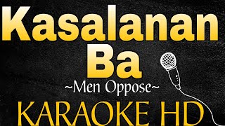 KASALANAN BA by Men Oppose  KARAOKE HD 2024 [upl. by Bussey539]