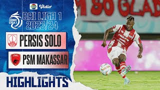 Persis Solo VS PSM Makassar  Highlights  BRI Liga 1 202324 [upl. by Naesed880]