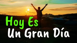 Hoy Es Un Gran Día Para Ser Feliz ¦ Gratitud Frases Reflexiones Versos Reflexión [upl. by Troc34]