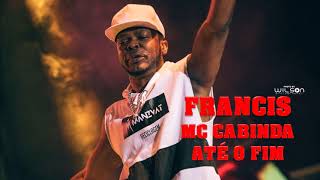 Francis MC Cabinda  Até o Fim Feat Smash Prod Smash Hitz [upl. by Hsakaa]