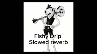 Fish got drip slowed REVERB [upl. by Yerffe]