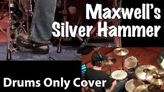 Maxwells Silver Hammer  Drum Cover [upl. by Eive]