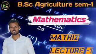 BSc Agriculture First Year Mathematics  Topic 1st  Matrix lecture 1 agriculture classesmaths [upl. by Seto]