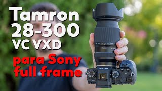 Tamron 28300  Un 10X para Sony E full frame 🚀 [upl. by Anikes]