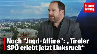 Nach “JagdAffäre” „Tiroler SPÖ erlebt jetzt Linksruck“  kronetv NACHGEFRAGT [upl. by Jeritah]