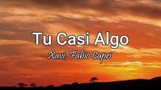 Xavi Fabio Capri  Tu Casi Algo LetraLyrics [upl. by Durware83]